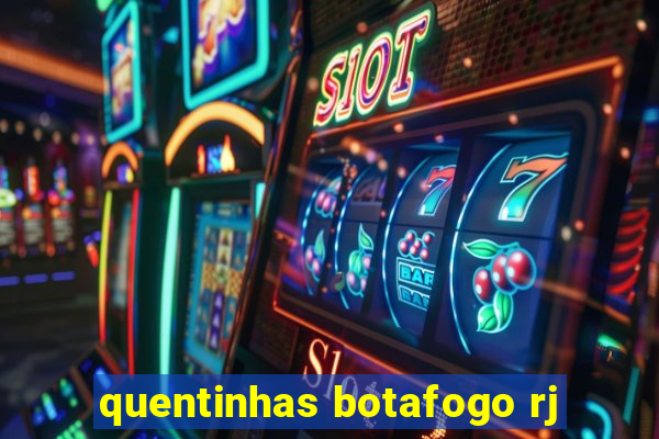 quentinhas botafogo rj